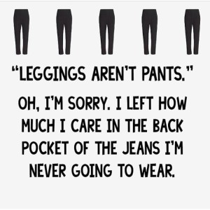 Some random meme I found on the internet. Don't sue me, I don't have any money, I spent it all on leggings.